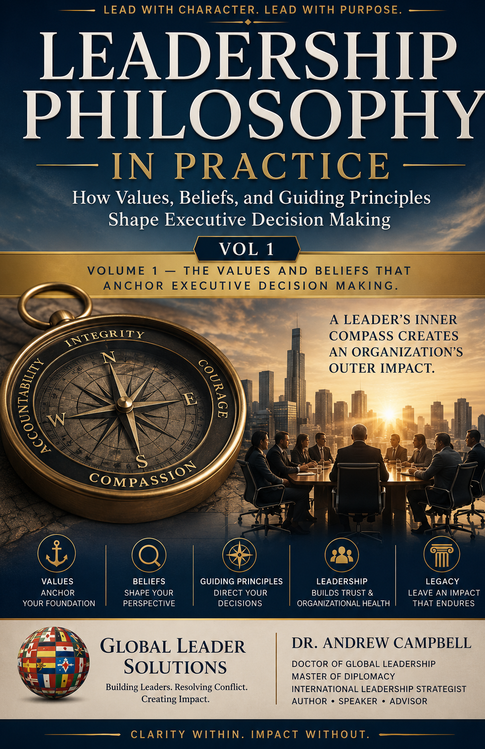 Leadership Philosophy in Practice: How Values, Beliefs, and Guiding Principles Shape Executive Decision Making — Vol 1