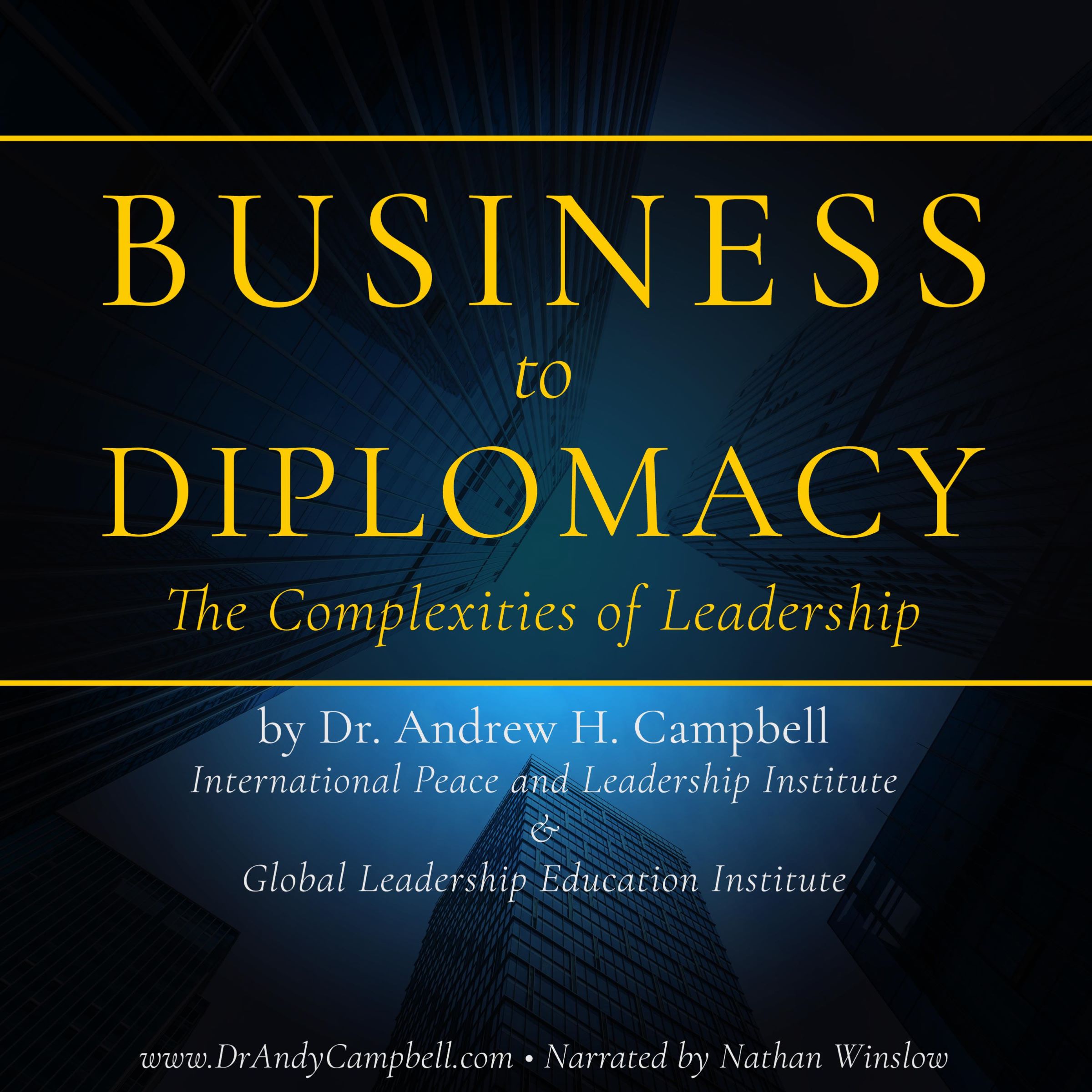 Book cover titled "Business to Diplomacy: The Complexities of Leadership" by Dr. Andrew H. Campbell, featuring a dark urban skyline background.