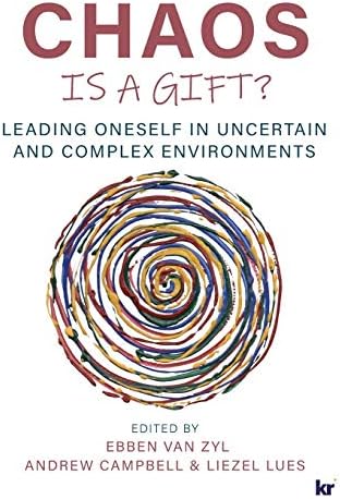 Book cover titled "Chaos is a Gift?" featuring a colorful spiral design. It discusses leadership in complex environments and is edited by Ebben van Zyl, Andrew Campbell, and Liezel Lues.